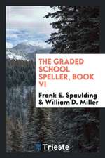 The Graded School Speller, Book VI