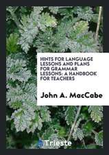 Hints for Language Lessons and Plans for Grammar Lessons: A Handbook for Teachers