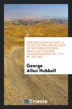 Horace Mann in Ohio: A Study of the Application of His Public School Ideals to College Administration; Pp. 7-71; Pp. 297-360