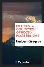 Ex Libris: A Collection of Book-Plate Designs