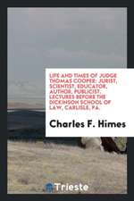 Life and Times of Judge Thomas Cooper: Jurist, Scientist, Educator, Author ...