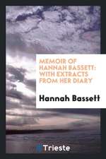 Memoir of Hannah Bassett: With Extracts from Her Diary