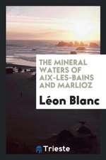 The Mineral Waters of Aix-Les-Bains and Marlioz