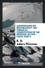 Monographs on Biochemistry: The Chemical Constitution of the Proteins, in Two Parts, Part II