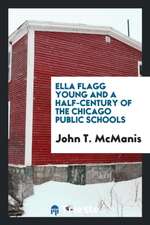 Ella Flagg Young and a Half-Century of the Chicago Public Schools