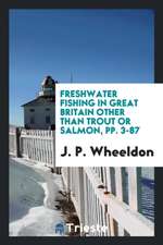 Freshwater Fishing in Great Britain Other Than Trout or Salmon, Pp. 3-87