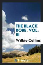 The Black Robe. Vol. III