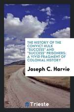 The History of the Convict Hulk Success and Success Prisoners: A Vivid Fragment of Colonial ...