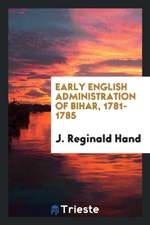 Early English Administration of Bihar, 1781-1785