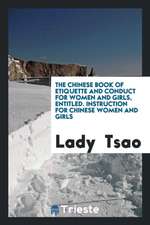 The Chinese Book of Etiquette and Conduct for Women and Girls, Entitled ...