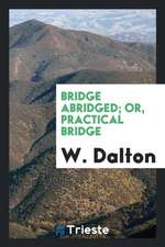 Bridge Abridged; Or, Practical Bridge