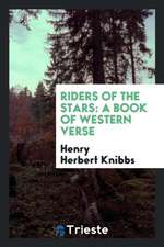 Riders of the Stars: A Book of Western Verse