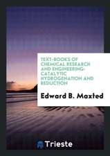 Text-Books of Chemical Research and Engineering: Catalytic Hydrogenation and Reduction