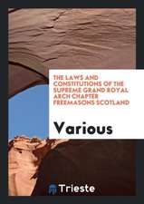 The Laws and Constitutions of the Supreme Grand Royal Arch Chapter Freemasons Scotland