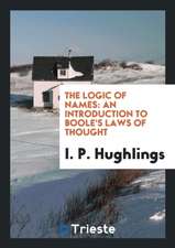 The Logic of Names: An Introduction to Boole's Laws of Thought