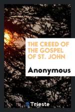 The Creed of the Gospel of St. John