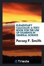 Elementary Calculus: A Text-Book for the Use of Students in General Science