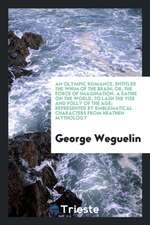 An Olympic Romance, Entitled the Whim of the Brain; Or, the Force of Imagination. a Satire on the World, to Lash the Vise and Folly of the Age; Repres