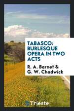 Tabasco: Burlesque Opera in Two Acts