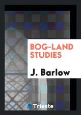 Bog-Land Studies