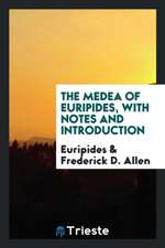 The Medea of Euripides, with Notes and Introduction