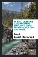 M. Tulli Ciceronis Cato Maior de Senectute, Edited with Introduction and Notes