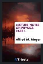 Lecture-Notes on Physics. Part I.