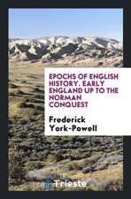 Epochs of English History. Early England Up to the Norman Conquest