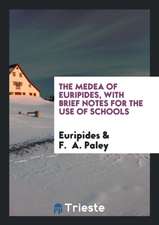 The Medea of Euripides, with Brief Notes for the Use of Schools