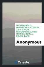 The Generous Impostor: A Comedy, as It Is Now Performing at the Theatre-Royal, Drury-Lane