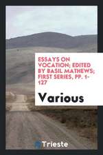 Essays on Vocation; Edited by Basil Mathews; First Series, Pp. 1-127