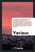 A Journal of the Life and Religious Labours of Richard Jordan: A Minister of the Gospel in the Society of Friends, Late of Newton, in Gloucester Count