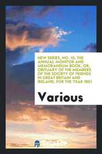 New Series, No. 10; The Annual Monitor and Memorandum Book, Or, Obituary of the Members of the Society of Friends in Great Britain and Ireland, for th