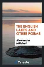 The English Lakes and Other Poems