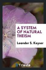 A System of Natural Theism