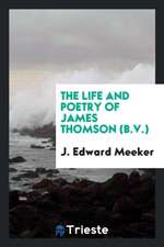 The Life and Poetry of James Thomson (B.V.)