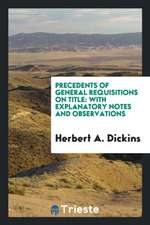 Precedents of General Requisitions on Title: With Explanatory Notes and Observations