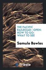 The Pacific Railroad--Open: How to Go: What to See