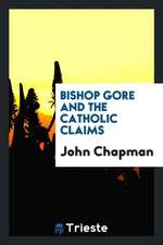 Bishop Gore and the Catholic Claims