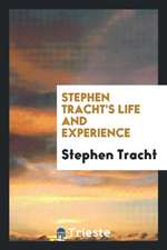 Stephen Tracht's Life and Experience