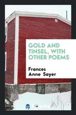 Gold and Tinsel, with Other Poems