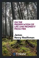 On the Preservation of Life and Property from Fire