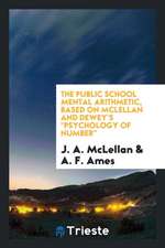 The Public School Mental Arithmetic, Based on McLellan and Dewey's Psychology of Number