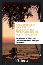 Yale Studies in English; XV. Essays on the Study and Use of Poetry; Pp.13-136