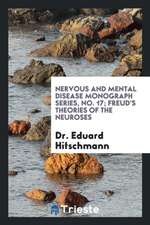 Nervous and Mental Disease Monograph Series, No. 17; Freud's Theories of the Neuroses