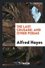 The Last Crusade: And Other Poems