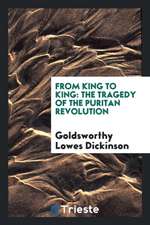 From King to King: The Tragedy of the Puritan Revolution