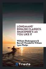 Longmans' English Classics. Shakspere's as You Like It