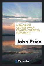 Memoir of George Swan Fowler: Christian Merchant