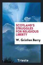 Scotland's Struggles for Religious Liberty